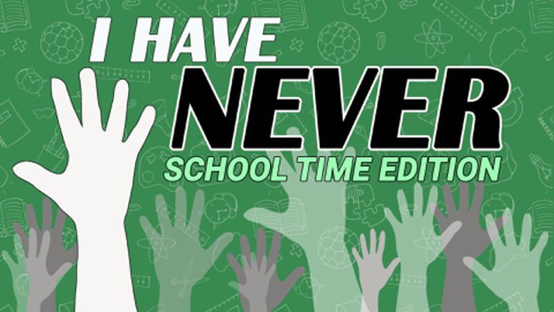 I Have Never - School Days Edition